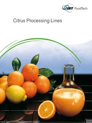 Citrus Processing Lines


                      Solutions provider
                      JBT FoodTech is a leading supplier of integrated
                      food processing solutions.
                      From single machines to complete processing lines,
                      we enhance value and capture quality, nutrition and
                      taste in food products.
                      With a local presence on six continents, JBT FoodTech
                      can quickly provide customers and partners in the food
                      processing industry with the know-how, service, and
                      support required to succeed in today’s competitive
                      marketplace.

                      Part of the technology presented in this brochures is patented.
                      JBT FoodTech, whose policy is to continuously improve its products,
                      reserves the right to discontinue or change specifications,
                      models or design without notice and without incurring obligation.




                                                                                                                                                              Printed in Italy - 409-GB




                            North America                                     South Africa                                 Europe
                            John Bean Technologies Corporation                John Bean Technologies (Pty) Ltd.            John Bean Technologies SpA
                            400 Fairway Avenue                                Koper Street                                 Via Mantova 63/A
                            Lakeland, FL 33801                                Brackenfell                                  43100 Parma
                            USA                                               Cape Town, South Africa 7560                 Italy
                            Phone: +1 863 683 5411                            Phone: +27-21.982.1130                       Phone: +39-0521.908.411
                            Fax: +1 863 680 3677                              Fax: +27 21.982.1136                         Fax: +39-0521.460.897
                            citrus.info@jbtc.com                              citrus.info@jbtc.com                         sales.parma@jbtc.com


                            Latin America                                     Asia Pacific
                            John Bean Technologies Màq. e Equip. Ind. Ltda.   John Bean Technologies (Shanghai) Co. Ltd.   JBT FoodTech, S.L.
                            Av. Marginal Eng                                  Haitong Security Building room 3002-3003     Julián Camarillo 26, 4º, Local 2
                            Camilo Dinucci, 4605, Box 645                     No. 689 Guangdong Road                       28037 Madrid
                            14808-900 Araraquara                              Shanghai 200001                              Spain
                            São Paulo, Brazil                                 China                                        Phone: +34 91 304 00 45
                            Phone: +55 16 3301 2000                           Phone: +86-21.6341.1616                      Fax: +34 91 237 50 03
www.jbtfoodtech.com         Fax: +55 16 3332 0565                             Fax: +86-21.6341.0708
                            latinamerica.info@fmcti.com
 