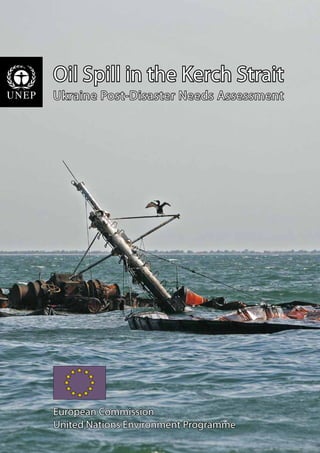 Oil Spill in the Kerch Strait
Ukraine Post-Disaster Needs Assessment
European Commission
United Nations Environment Programme
 