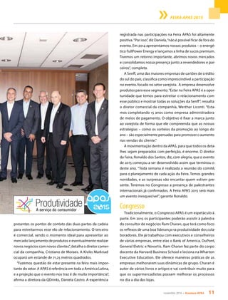 novembro 2014 • Acontece APAS 11
FEIRA APAS 2015
presentes os pontos de contato das duas partes da cadeia
para estreitarmos esse elo de relacionamento. O terceiro
é comercial, sendo o momento ideal para apresentar ao
mercado lançamento de produtos e eventualmente realizar
novos negócios com novos clientes”, detalha o diretor comer-
cial da companhia, Cristiano de Moraes. A Kiviks Marknad
ocupará um estande de 71,25 metros quadrados.
“Fazemos questão de estar presente na feira mais impor-
tante do setor. A APAS é referência em toda a América Latina,
e a projeção que o evento nos traz é de muita importância”,
afirma a diretora da QDrinks, Daniela Castro. A experiência
registrada nas participações na Feira APAS foi altamente
positiva.“Por isso”, diz Daniela,“não é possível ficar de fora do
evento. Em 2014 apresentamos nossos produtos – o energé-
tico FullPower Energy e lançamos a linha de sucos premium.
Tivemos um retorno importante, abrimos novos mercados
e consolidamos nossa presença junto a revendedores e par-
ceiros”, completa.
A Senff, uma das maiores empresas de cartões de crédito
do sul do país, classifica como imprescindível a participação
no evento, focado no setor varejista. A empresa desenvolve
produtos para esse segmento.“Estar na Feira APAS é a opor-
tunidade que temos para estreitar o relacionamento com
esse público e mostrar todas as soluções da Senff”, ressalta
o diretor comercial da companhia, Werther Liconti. “Esta-
mos completando 15 anos como empresa administradora
de meios de pagamento. O objetivo é fixar a marca junto
ao varejista de forma que ele compreenda que as nossas
estratégias – como os sorteios da promoção ao longo do
ano – são especialmente pensadas para promover o aumento
nas vendas do cliente.”
A movimentação dentro da APAS, para que todos os deta-
lhes sejam preparados com perfeição, é enorme. O diretor
da Feira, Ronaldo dos Santos, diz, com alegria, que o evento
de 2015 começou a ser desenvolvido assim que terminou o
deste ano. “Toda semana é realizada a reunião do comitê,
para o planejamento de cada ação da Feira. Temos grandes
novidades, e as surpresas vão encantar quem estiver pre-
sente. Teremos no Congresso a presença de palestrantes
internacionais já confirmados. A Feira APAS 2015 será mais
um evento inesquecível”, garante Ronaldo.
Congresso
Tradicionalmente, o Congresso APAS é um espetáculo à
parte. Em 2015 os participantes poderão assistir à palestra
do consultor de negócios Ram Charan, que terá como foco
os reflexos de uma boa liderança na produtividade dos cola-
boradores. Ele já trabalhou com executivos e conselheiros
de várias empresas, entre elas o Bank of America, DuPont,
General Eletric e Novartis. Ram Charan fez parte do corpo
docente da Harvard Business School e leciona na Wharton
Executive Education. Ele oferece maneiras práticas de as
empresas melhorarem suas dinâmicas de grupo. Charan é
autor de vários livros e artigos e vai contribuir muito para
que os supermercadistas possam melhorar os processos
no dia a dia das lojas.
 