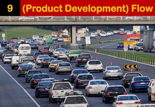 (Product Development) Flow 
9  