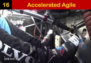 Accelerated Agile 
16  