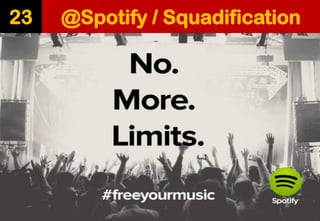 @Spotify / Squadification 
23  