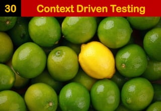 Context Driven Testing 
30  