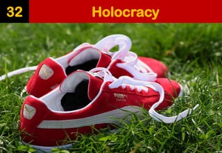 Holocracy 
32  