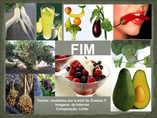 FIM
Textos: recebidos por e-mail de Orestes F.
Imagens: da Internet
Composição: Linito
 