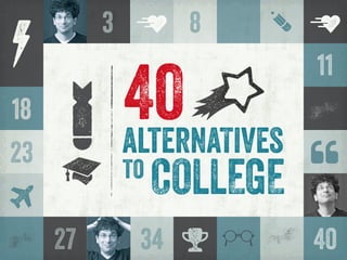 COLLEGE
alternaTives
40
to
y
8
g
18
o
p


vv
C27
11
23

m
o
amm
m
34
3
40
o
 