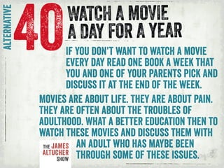 y x
o
40
alternative
xIf you don’t want to watch a movie
every day read one book a week that
you and one of your parents p...