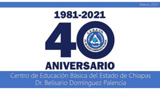Centro de Educación Básica del Estado de Chiapas
Dr. Belisario Domínguez Palencia
Marzo 2021
 