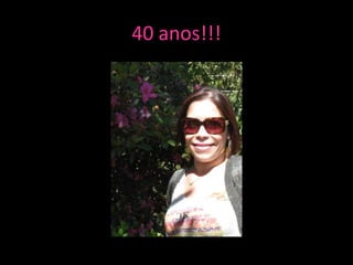 40 anos!!!
 