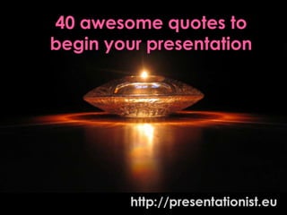 40 awesome quotes to begin your presentation