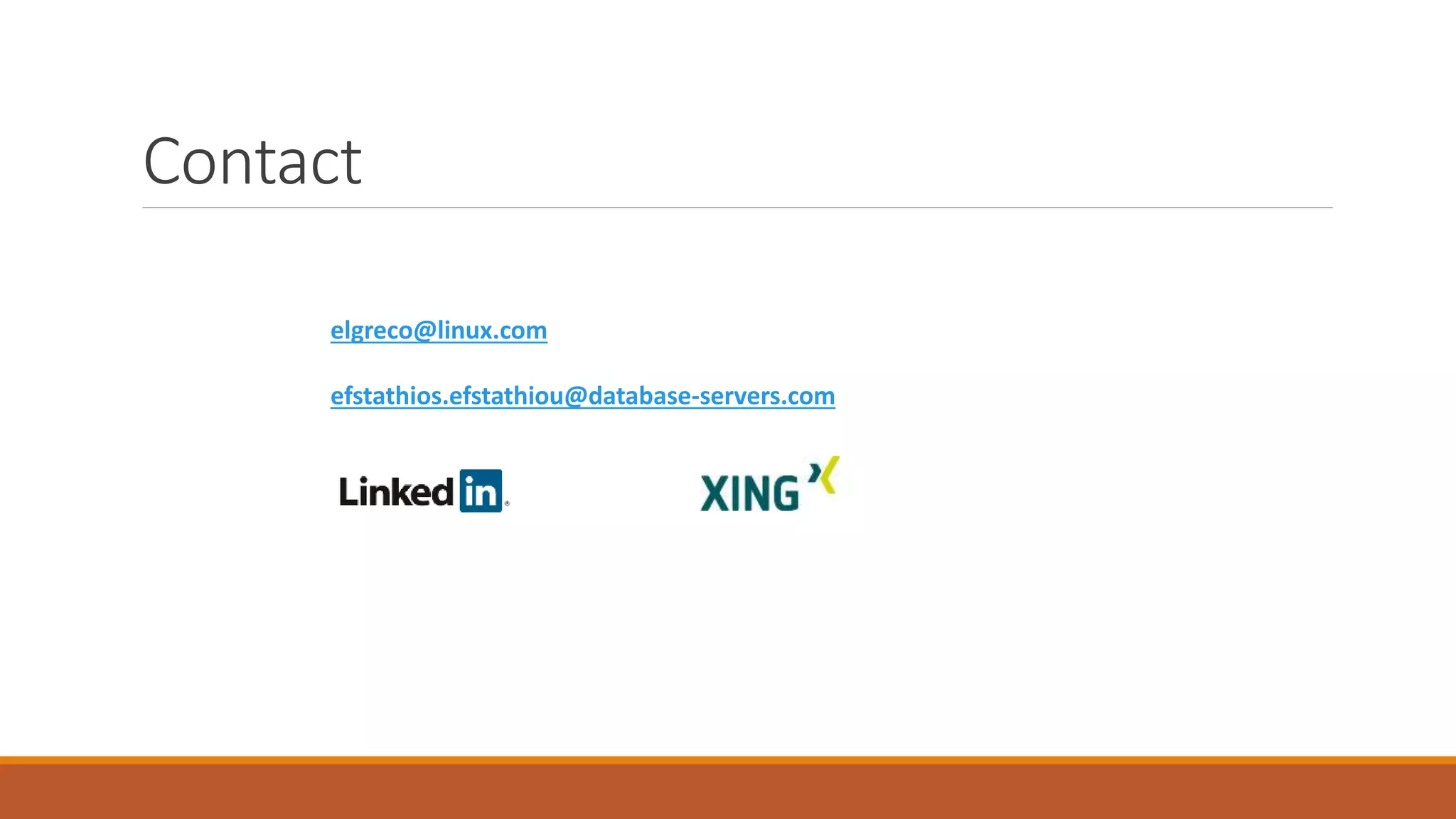 Contact
elgreco@linux.com
efstathios.efstathiou@database-servers.com
 