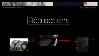 Infographie | Motion design | Développement d’applications web | Formation
Stéphane Malachane 2015 http://www.sepiafx.com
Réalisations
Stéphane Malachane Aout 2015 http://www.sepiafx.com
 