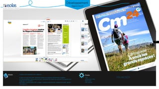 Mission Process
créer
des usages
Développement
Création d’une application de E-magazine
A partir d’un document PDF, l’application génère un magazine interactif type «pageflip»
Les fonctionnalitées: dictionnaire, de zoom, recherche, de création de sommaire et de gestion des
magazines sont présentes
Back-office : transformation PDF-> images | création de dictionnaire , database de profil- gestion
des magasines
Flash
Actionscript 3 XML
Batch Linux
PHP / MYSQL
Objectifs
VISUALISER
3
Magazine interactif
 