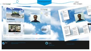 Mission Process
Site web dynamique
créer
des usages
Développement
Création d’un site avec lecture vidéo dynamique
Interface administrable.
Flash / Air
Actionscript 3 XML
Objectifs
Client: Veyaprod
VISUALISER
7
 
