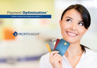 ®
Payment Optimization™
Optimize, modernize and energize your portfolio .™
 