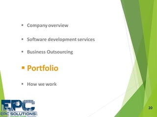  Company overview
 Software development services
 Business Outsourcing
 Portfolio
 How we work
20
 