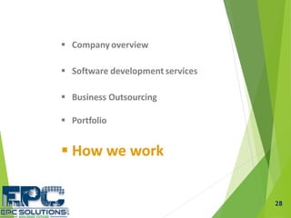  Company overview
 Software development services
 Business Outsourcing
 Portfolio
 How we work
28
 