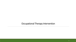 Occupational Therapy Intervention
15
 