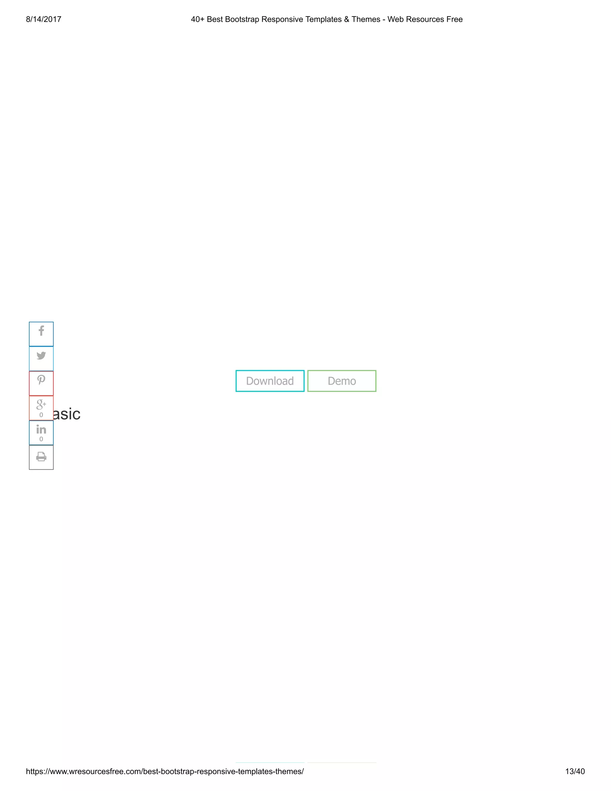 8/14/2017 40+ Best Bootstrap Responsive Templates & Themes - Web Resources Free
https://www.wresourcesfree.com/best-bootstrap-responsive-templates-themes/ 13/40
 
Basic
Download Demo




0

0

 