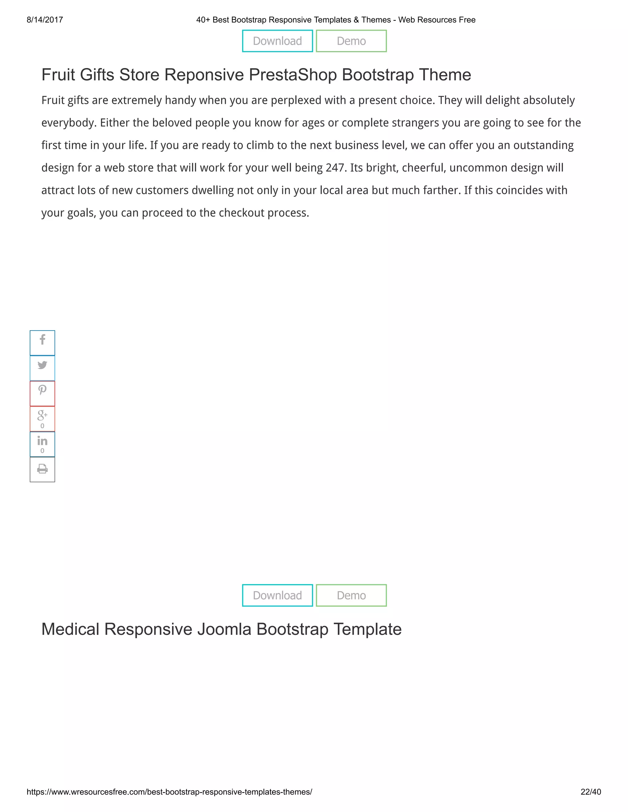 8/14/2017 40+ Best Bootstrap Responsive Templates & Themes - Web Resources Free
https://www.wresourcesfree.com/best-bootstrap-responsive-templates-themes/ 22/40
 
Fruit Gifts Store Reponsive PrestaShop Bootstrap Theme
Fruit gifts are extremely handy when you are perplexed with a present choice. They will delight absolutely
everybody. Either the beloved people you know for ages or complete strangers you are going to see for the
first time in your life. If you are ready to climb to the next business level, we can offer you an outstanding
design for a web store that will work for your well being 247. Its bright, cheerful, uncommon design will
attract lots of new customers dwelling not only in your local area but much farther. If this coincides with
your goals, you can proceed to the checkout process.
 
Medical Responsive Joomla Bootstrap Template
Download Demo
Download Demo




0

0

 