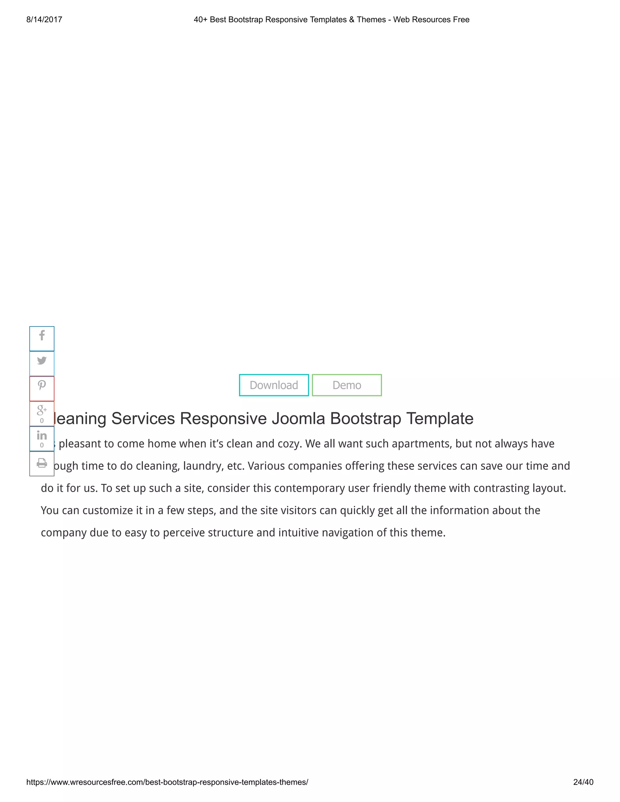 8/14/2017 40+ Best Bootstrap Responsive Templates & Themes - Web Resources Free
https://www.wresourcesfree.com/best-bootstrap-responsive-templates-themes/ 24/40
 
Cleaning Services Responsive Joomla Bootstrap Template
It’s pleasant to come home when it’s clean and cozy. We all want such apartments, but not always have
enough time to do cleaning, laundry, etc. Various companies offering these services can save our time and
do it for us. To set up such a site, consider this contemporary user friendly theme with contrasting layout.
You can customize it in a few steps, and the site visitors can quickly get all the information about the
company due to easy to perceive structure and intuitive navigation of this theme.
Download Demo




0

0

 