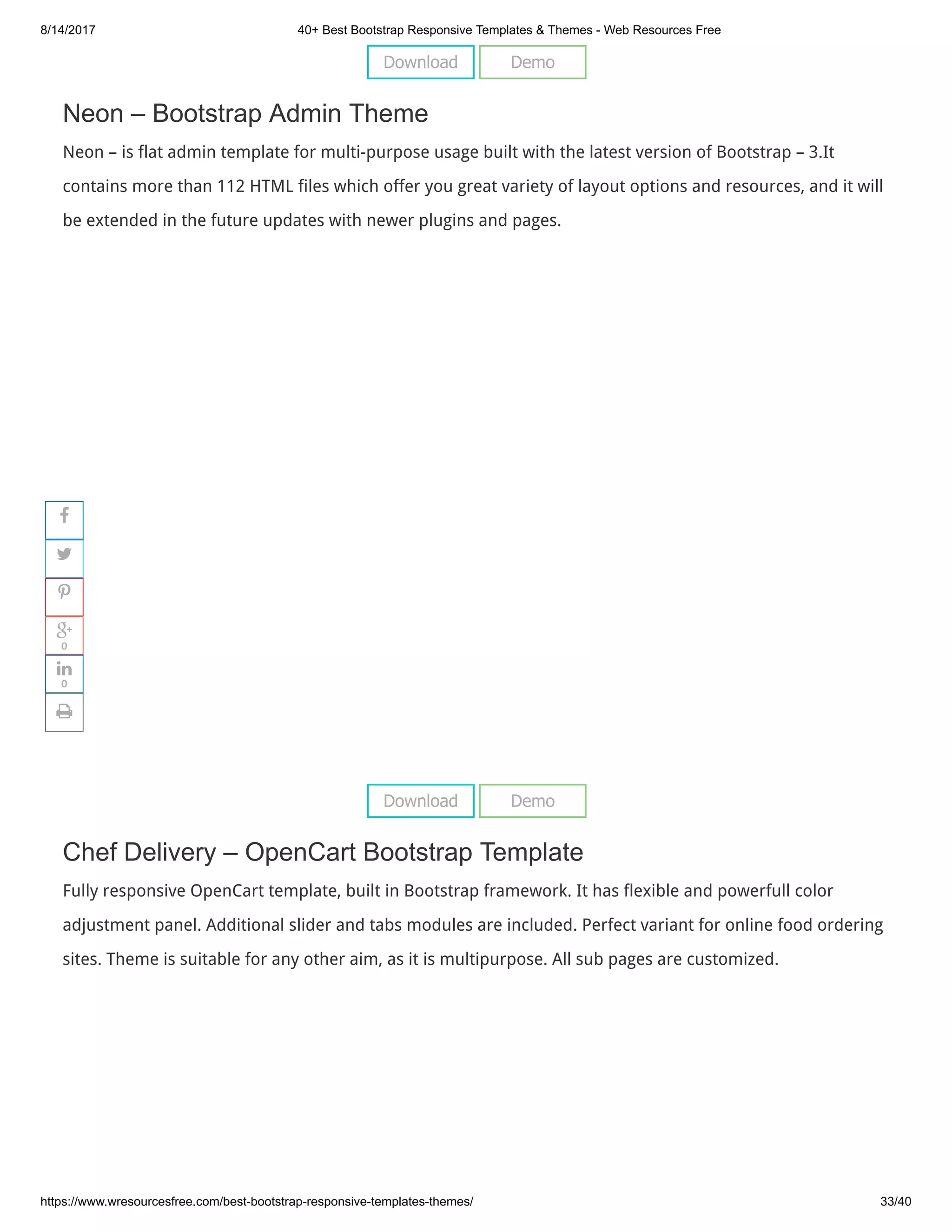 8/14/2017 40+ Best Bootstrap Responsive Templates & Themes - Web Resources Free
https://www.wresourcesfree.com/best-bootstrap-responsive-templates-themes/ 33/40
 
Neon – Bootstrap Admin Theme
Neon – is flat admin template for multi-purpose usage built with the latest version of Bootstrap – 3.It
contains more than 112 HTML files which offer you great variety of layout options and resources, and it will
be extended in the future updates with newer plugins and pages.
 
Chef Delivery – OpenCart Bootstrap Template
Fully responsive OpenCart template, built in Bootstrap framework. It has flexible and powerfull color
adjustment panel. Additional slider and tabs modules are included. Perfect variant for online food ordering
sites. Theme is suitable for any other aim, as it is multipurpose. All sub pages are customized.
Download Demo
Download Demo




0

0

 