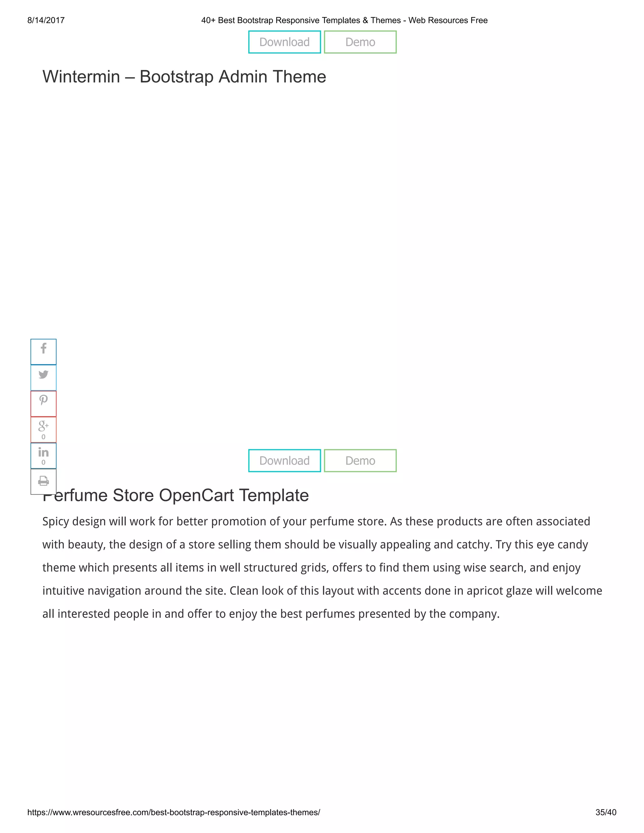 8/14/2017 40+ Best Bootstrap Responsive Templates & Themes - Web Resources Free
https://www.wresourcesfree.com/best-bootstrap-responsive-templates-themes/ 35/40
 
Wintermin – Bootstrap Admin Theme
 
Perfume Store OpenCart Template
Spicy design will work for better promotion of your perfume store. As these products are often associated
with beauty, the design of a store selling them should be visually appealing and catchy. Try this eye candy
theme which presents all items in well structured grids, offers to find them using wise search, and enjoy
intuitive navigation around the site. Clean look of this layout with accents done in apricot glaze will welcome
all interested people in and offer to enjoy the best perfumes presented by the company.
Download Demo
Download Demo




0

0

 