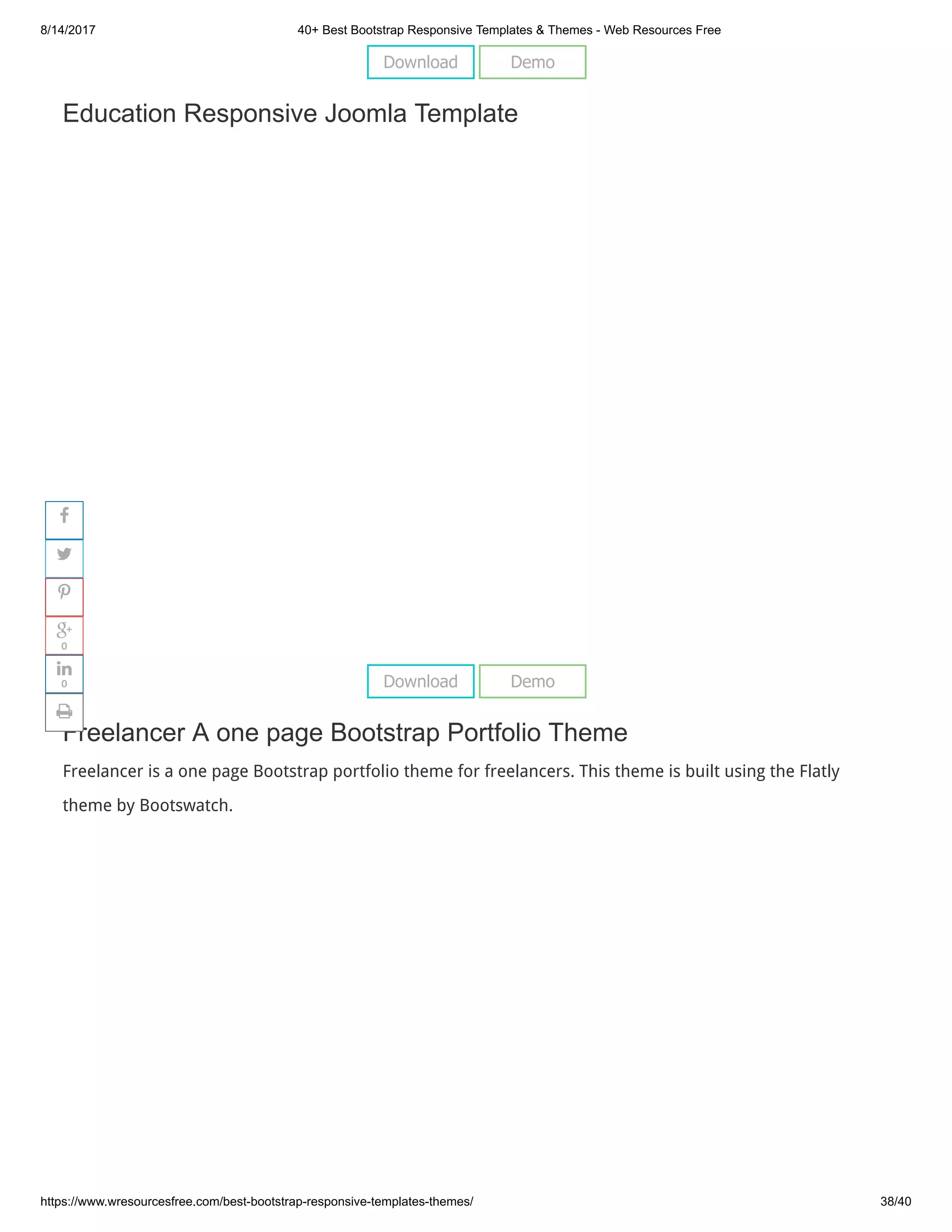 8/14/2017 40+ Best Bootstrap Responsive Templates & Themes - Web Resources Free
https://www.wresourcesfree.com/best-bootstrap-responsive-templates-themes/ 38/40
 
Education Responsive Joomla Template
 
Freelancer A one page Bootstrap Portfolio Theme
Freelancer is a one page Bootstrap portfolio theme for freelancers. This theme is built using the Flatly
theme by Bootswatch.
Download Demo
Download Demo




0

0

 