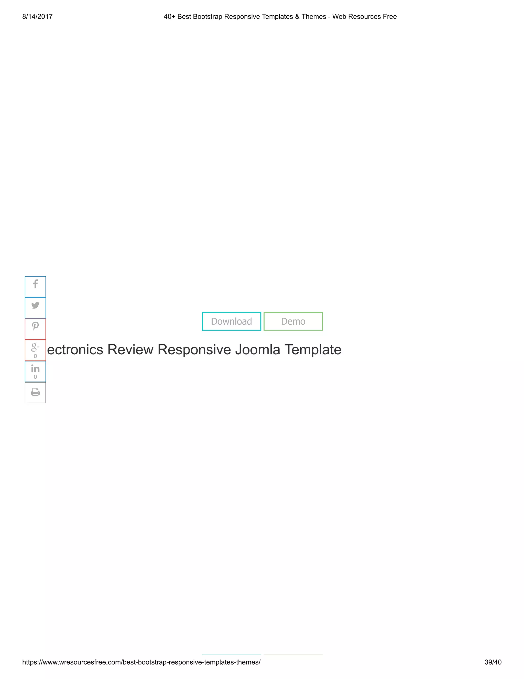 8/14/2017 40+ Best Bootstrap Responsive Templates & Themes - Web Resources Free
https://www.wresourcesfree.com/best-bootstrap-responsive-templates-themes/ 39/40
 
Electronics Review Responsive Joomla Template
Download Demo




0

0

 