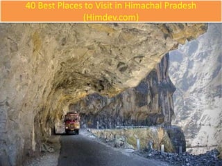 40 Best Places to Visit in Himachal Pradesh
(Himdev.com)
 