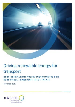 Driving renewable energy for
transport
NE XT GENE RATION POLI CY INSTRUMENTS FOR
RENE WABLE TRANSPORT (RES-T-NEXT)
November 2015
 