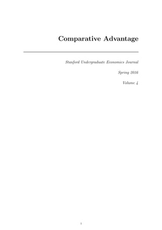 Comparative Advantage
Stanford Undergraduate Economics Journal
Spring 2016
Volume 4
1
 