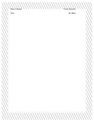 Place: Chennai Yours Sincerely
Date: (S. Alex)
 
