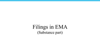 Filings in EMA
(Substance part)
 