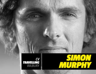 SIMON
MURPHY
CV
TRAVELLING
WILBURY
 