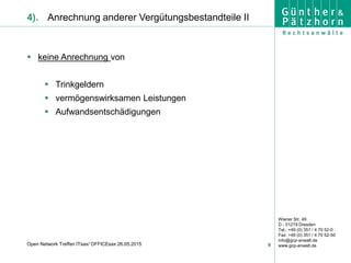 Wiener Str. 49
D - 01219 Dresden
Tel.: +49 (0) 351 / 4 70 52-0
Fax: +49 (0) 351 / 4 70 52-50
info@gcp-anwalt.de
www.gcp-anwalt.de9Open Network Treffen ITsax/ OFFICEsax 26.05.2015
4). Anrechnung anderer Vergütungsbestandteile II
 keine Anrechnung von
 Trinkgeldern
 vermögenswirksamen Leistungen
 Aufwandsentschädigungen
 