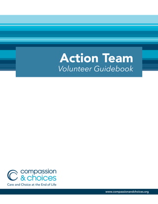 www.compassionandchoices.org
!
Action Team
Volunteer Guidebook
 