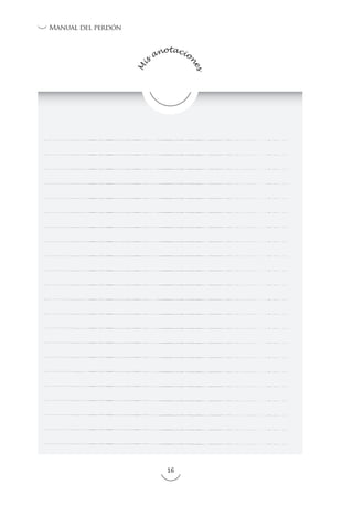 Mi
s
anotacio
n
es
16
Manual del perdón
 