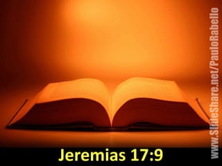 Jeremias&17:9 
www.SlideShare.net/PauloRabello 
 