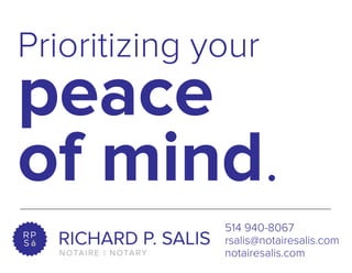 Prioritizing your
peace
of mind.
514 940-8067
rsalis@notairesalis.com
notairesalis.com
 