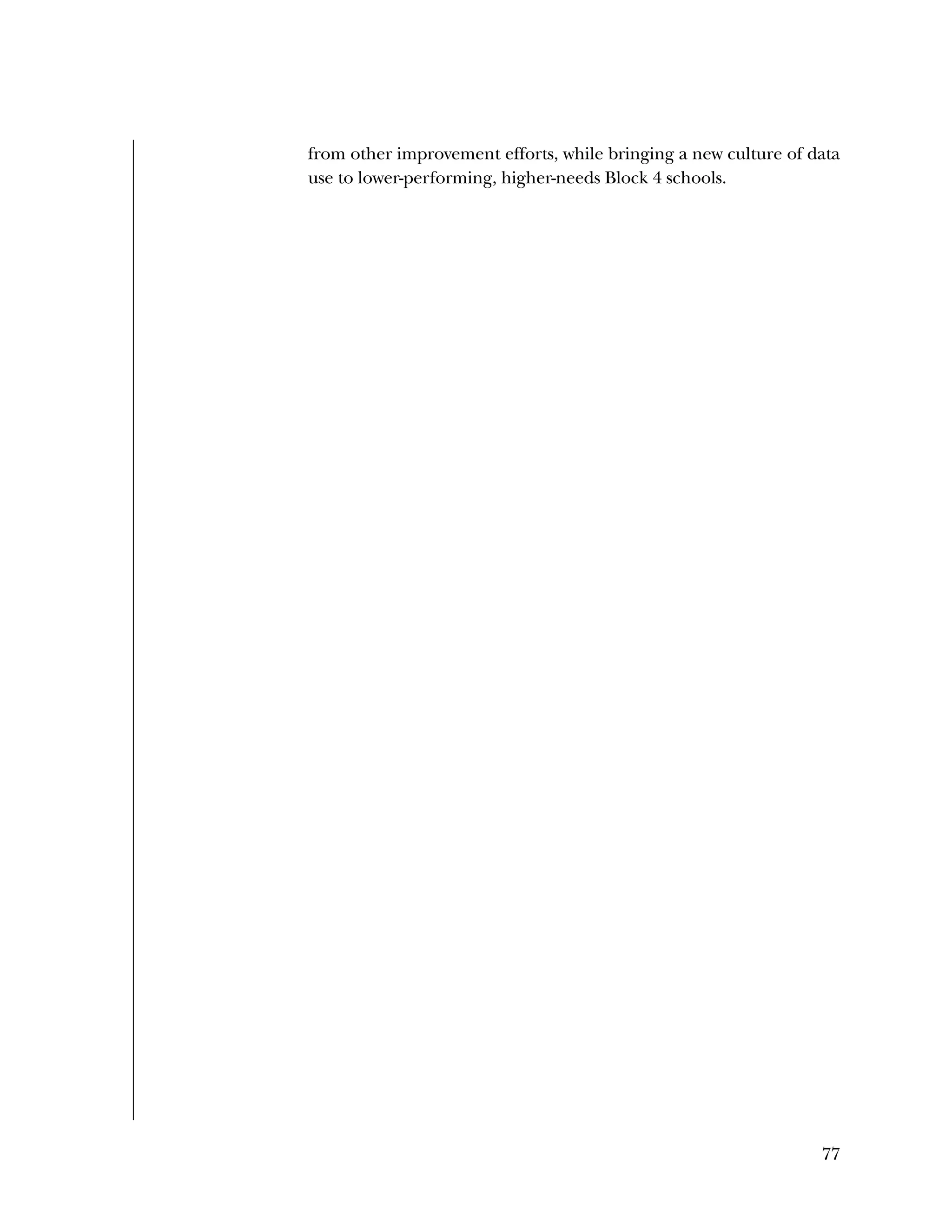 Used to identify
Classification level
77
from other improvement efforts, while bringing a new culture of data
use to lower-performing, higher-needs Block 4 schools.
 