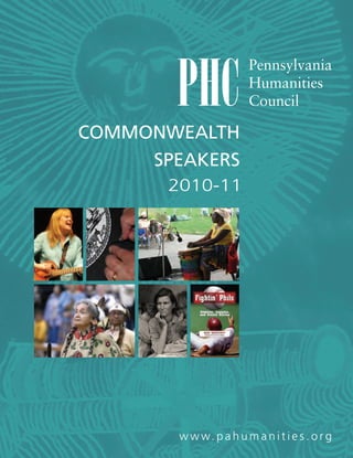w w w. p a h u m a n i t i e s . o r g
Pennsylvania
Humanities
Council
COMMONWEALTH
SPEAKERS
2010-11
 