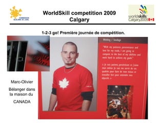 1-2-3 go! Première journée de compétition. Marc-Olivier Bélanger dans la maison du  CANADA 