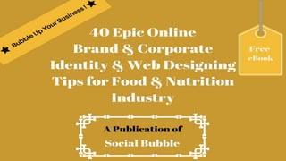40 epic online brand & corporate identity & web designing tips for food & nutrition industry