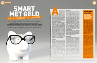 anbieding!’ Als dat in
grote letters staat bij
een belwinkel of een
kledingzaak, is de
verleiding voor veel
mensen groot om een impulsieve aankoop te
doen. Voor jongeren met een licht verstandelij-
ke beperking is het vaak extra moeilijk die ver-
leiding te weerstaan, zegt Jacqueline Zandt. Ze
werkt op de Gooise Praktijkschool als school-
maatschappelijk werker en ze is trainer van de
MEE-training ‘Smart met Geld’.
“Jongeren met een beperking lopen financi-
eel meer risico dan anderen”, zegt Zandt. “Ze
begrijpen niet altijd goed hoe een aanbieding
in elkaar zit, zijn vaker geneigd tot impulsieve
aankopen, weten soms niet wat ze aan inkom-
sten hebben en wat ze uitgeven én lopen meer
risico financieel misbruikt te worden door an-
deren. Daar komt nog eens bij dat sommige
jongeren met een beperking van huis uit wei-
nig aan financiële opvoeding hebben meege-
kregen. In de training vragen we bijvoorbeeld
of jongeren structureel zakgeld krijgen. Dat
blijkt in de meeste gevallen niet zo te zijn. Ze
krijgen geld als ze erom vragen, áls de ouders
het op dat moment tenminste hebben. Velen
zijn gewend dat er thuis niet zoveel geld is.”
Een mooie tas
De training ‘Smart met Geld’, die door MEE-
trainers en docenten in het praktijkonderwijs
wordt gegeven op praktijkscholen, is bedoeld
om jongeren met een beperking weerbaarder
te maken. De training bestaat uit acht bijeen-
komsten met een groep van tien tot vijftien
leerlingen. Bewustwording is het belangrijkste
doel van de training, vertelt Zandt. “Hoe voor-
delig is een aanbieding, wat is iets waard, wat
komt er bij mij binnen en wat gaat eruit, wat
moet ik doen om geld voor die mooie tas bij el-
kaar te sparen? Over dat soort vragen gaat het.
Daarbij proberen we zo dicht mogelijk bij de
praktijk te blijven. Als een jongere vertelt dat
hij een baantje heeft, haak ik daar op in. Dan
praten we bijvoorbeeld over het verschil tus-
sen bruto en netto of over de vraag wat ‘zwart’
werken eigenlijk betekent. Ook begrippen als
schuldhulpverlening komen aan de orde.”
Slim shoppen
Tijdens de bijeenkomsten doen jongeren spel-
len met stickers waarbij ze geld kunnen uitge-
ven aan bijvoorbeeld een patatje, een T-shirt of
sieraden. Aan het eind van de training gaan ze
met een opdracht de stad in. Ze moeten dan
voor 100 euro (fictief) spullen kopen voor een
feestavondje: mooie kleding, een cadeau en
wat beltegoed. Van deze ‘slimme shopping
route’ worden filmbeelden gemaakt die tijdens
de laatste bijeenkomst worden besproken.
Jongeren die meedoen aan ‘Smart met Geld’
vinden dat doorgaans heel leuk en leerzaam,
vertelt Zandt. “Ze vinden het interessant en be-
langrijk. En ze weten dat geld best belangrijk
is in de maatschappij. Zeker als er thuis niet
heel veel is, zijn ze daarvan doordrongen. Na
de training weten ze vaak beter hoe het werkt
met inkomsten en uitgaven en dat het slim is
om dat bij te houden.”
Er wordt nog gezocht naar een mogelijkheid
om ook de ouders te betrekken bij de training,
zodat zij zien en meemaken wat de jongeren
doen en hen meer kunnen stimuleren om ver-
antwoord met geld om te gaan.
Nieuwe trainers
De training wordt gefinancierd door het Minis-
terie van Sociale Zaken en Werkgelegenheid
en de Rabobank Foundation. Met dit geld kan
Zandt op de Praktijkschool in Hilversum onder
meer vier docenten opleiden volgens het ‘train
de trainer’-principe. Deze docenten denken en
draaien mee in de training en kunnen die over
twee jaar zelf geven. Ook op de andere scho-
len waar de training wordt gegeven, worden op
die manier nieuwe trainers opgeleid. Zandt:
“Het is heel goed als vaste docenten de trai-
ning kunnen geven, want zij kunnen er dan ook
in volgende jaren op terugkomen. En dan kan
de training ook nog steeds worden gegeven
als de financiering eind 2018 ophoudt. Jonge-
ren leren in de eerste training wel veel, maar
het werkt pas echt goed als het regelmatig
opnieuw ter sprake komt. Juist van de herha-
ling leren deze jongeren, en doordat docenten
steeds weer concreet ingaan op wat zij mee-
maken.” d
Een aantrekkelijke aanbieding voor een mobiel abonnement, dat ene
paar mooie sneakers of een vriend die in financiële nood zit…
Er zijn altijd wel aanleidingen om (te) veel geld uit te geven. Voor jongeren
met een licht verstandelijke beperking is het vaak extra moeilijk om goed
met geld om te gaan. De lessenserie ‘Smart met Geld’ helpt hen daarbij.
tekstANJAWOLF
A
geldzaken
SMART
METGELD
‘Zo leerjehet
inhet echt’
Cindy, Anne en Kim
volgden de training
‘Smart met Geld’. Zij zijn
erg tevreden over wat
ze geleerd hebben.
CINDY: “Ik vind het wel een
goede training. Ik heb me er-
voor aangemeld omdat ik niet
altijd goed met geld kan om-
gaan. Als ik boodschappen
moet doen voor mijn ouders,
koop ik er allemaal onnodige
dingen bij. Dan kom ik met twee
tassen thuis als ik alleen brood
en koffie moest halen. Daar
let ik nu wel meer op. Ik spaar
trouwens wel. De helft van mijn
zakgeld gaat op een spaarreke-
ning waar ik niet bij kan.”
ANNE: “Ik spaar nu niet, maar
ga dat later wel doen. Op de
training heb ik wel geleerd dat
dat echt belangrijk is. Ik denk
dat ik ga sparen als ik een jaar
of zeventien ben. Ik wil nu ook
nog leuke dingen kunnen ko-
pen. Sinds ik de training heb
gevolgd let ik wel iets meer op
wat ik koop, dat het geen onzin-
dingen zijn.”
KIM: “Ik vond de shopping-
route leuk. Ik zou nog wel vaker
samen met mijn vrienden en
klasgenoten op die manier wil-
len oefenen met dingen voor
een feestje uitzoeken op een
handige manier. Dan leer je het
in het echt.”
Meer informatie:
www.smartmetgeld.nl
nieuwe training voor jongeren
0908
 