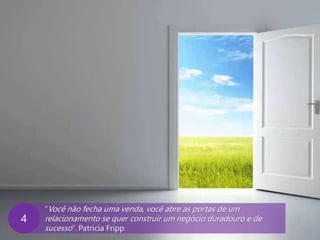 www.agendor.com.br
“Você não fecha uma venda, você abre as portas de um
relacionamento se quer construir um negócio duradouro e de
sucesso”. Patricia Fripp
4
 