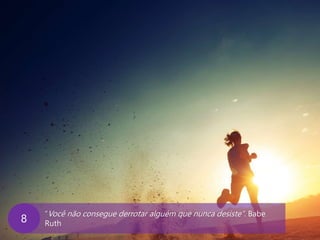 www.agendor.com.br
“Você não consegue derrotar alguém que nunca desiste”. Babe
Ruth8
 