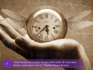 www.agendor.com.br
“Você nunca encontrará tempo para nada. Se você quer
tempo, você deve criá-lo”. Charles Robert Buxton
1
 