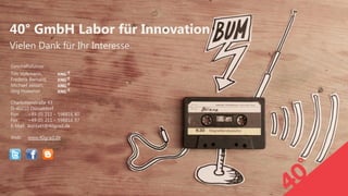 40° GmbH Labor für Innovation 
Vielen Dank für Ihr Interesse. 
Geschäftsführer: 
Tim Volkmann, 
Frederik Bernard, 
Michael Jansen, 
Jörg Hoewner 
Charlottenstraße 43 
D-40210 Düsseldorf 
Fon +49 (0) 211 – 598816 80 
Fax +49 (0) 211 – 598816 97 
E-Mail kontakt@40grad.de 
Web: www.40grad.de 
7 | 40° | 18. Juni 2014 
