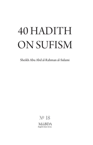 № 18
English Islam Series
Sheikh Abu Abd al-Rahman al-Sulami
40 HADITH
ON SUFISM
 